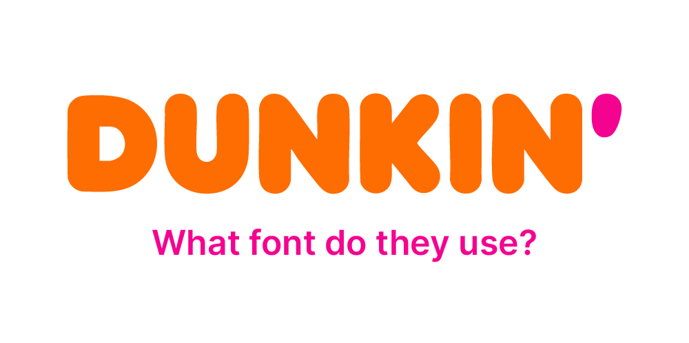 What font does Dunkin’ use?